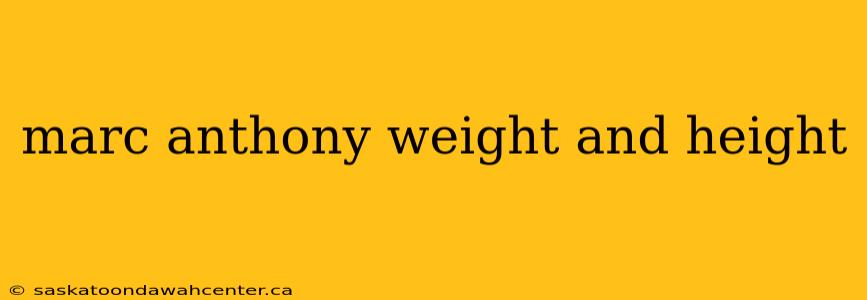 marc anthony weight and height