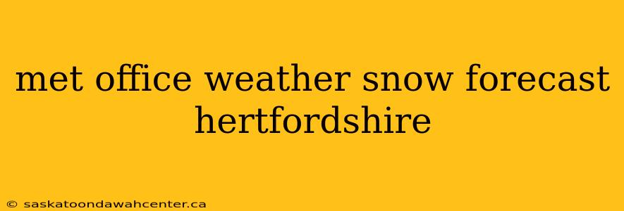 met office weather snow forecast hertfordshire