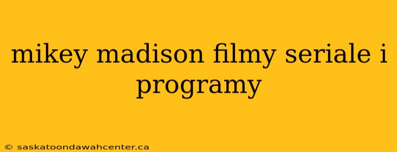 mikey madison filmy seriale i programy