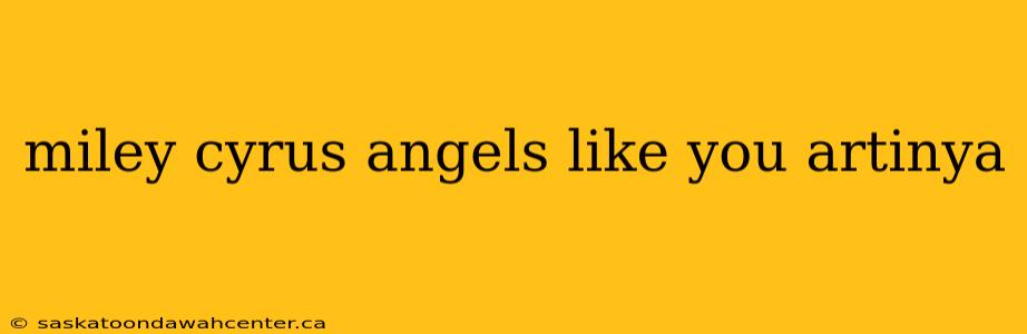 miley cyrus angels like you artinya