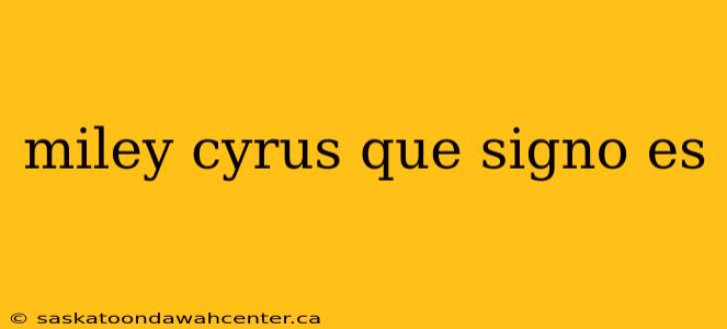 miley cyrus que signo es