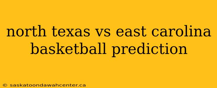 north texas vs east carolina basketball prediction