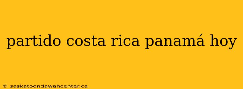 partido costa rica panamá hoy