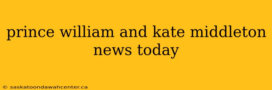 prince william and kate middleton news today