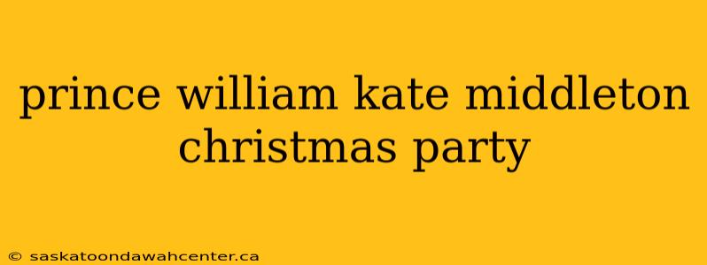 prince william kate middleton christmas party