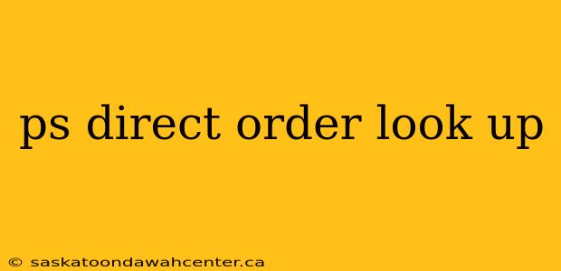 ps direct order look up