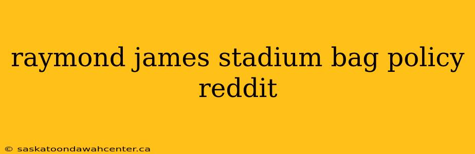 raymond james stadium bag policy reddit