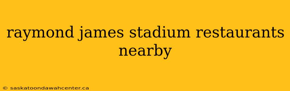 raymond james stadium restaurants nearby