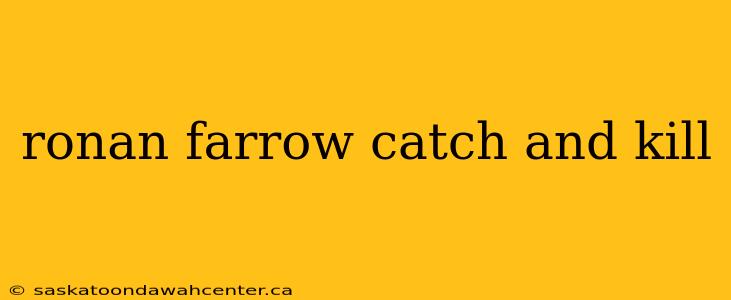 ronan farrow catch and kill