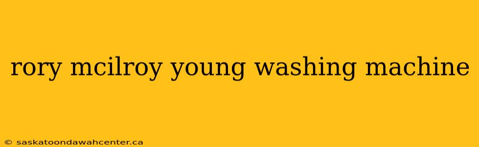 rory mcilroy young washing machine