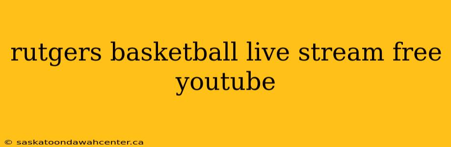 rutgers basketball live stream free youtube