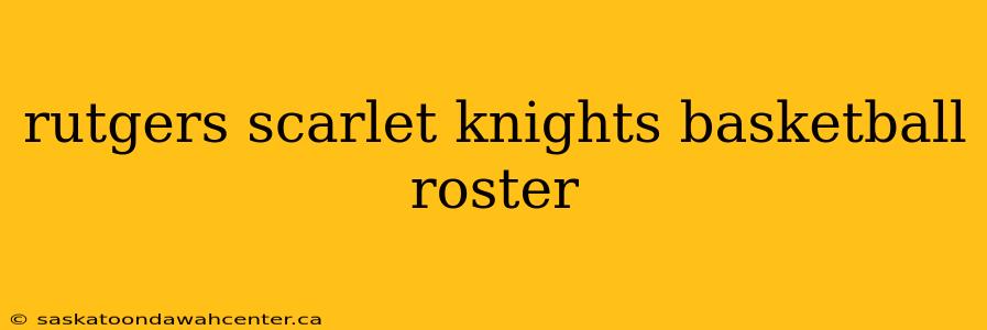 rutgers scarlet knights basketball roster