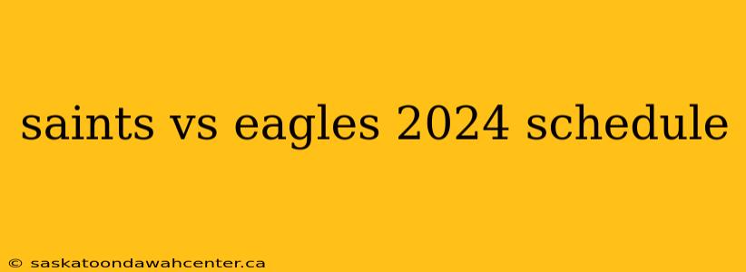 saints vs eagles 2024 schedule