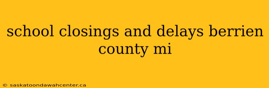 school closings and delays berrien county mi