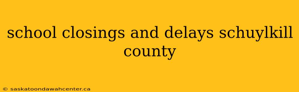 school closings and delays schuylkill county