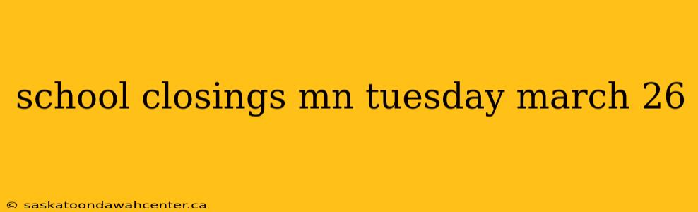 school closings mn tuesday march 26