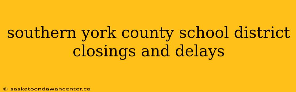 southern york county school district closings and delays