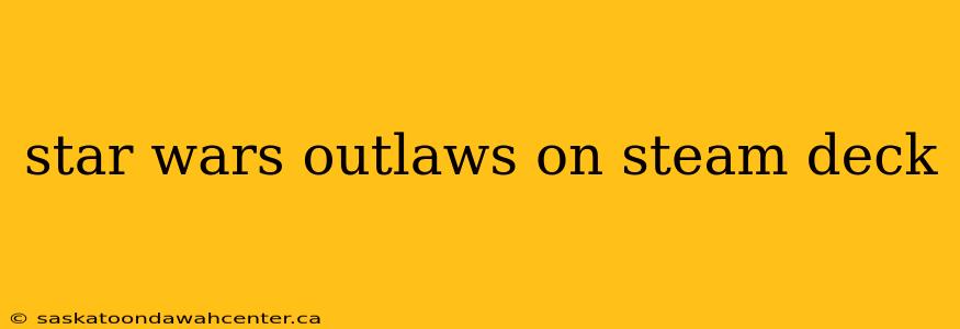 star wars outlaws on steam deck