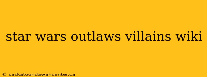 star wars outlaws villains wiki