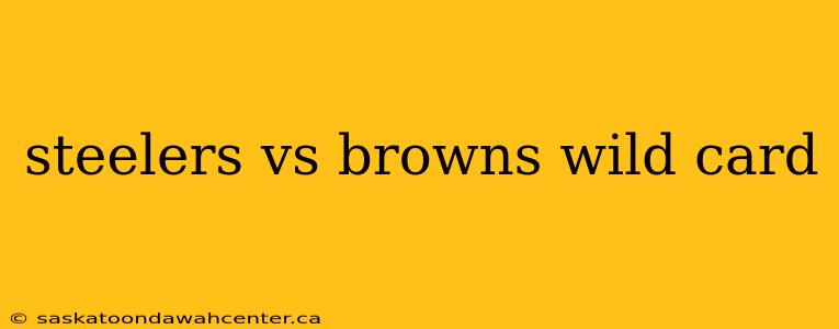 steelers vs browns wild card