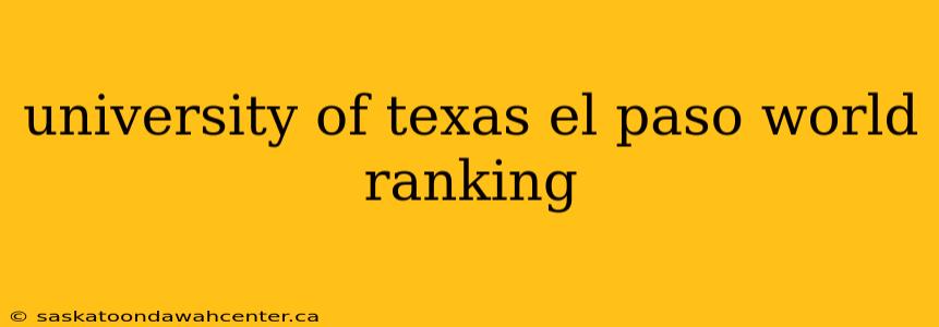 university of texas el paso world ranking