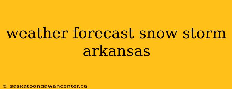 weather forecast snow storm arkansas