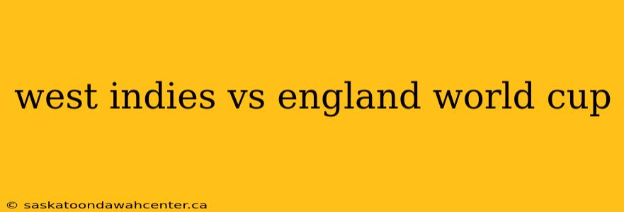 west indies vs england world cup