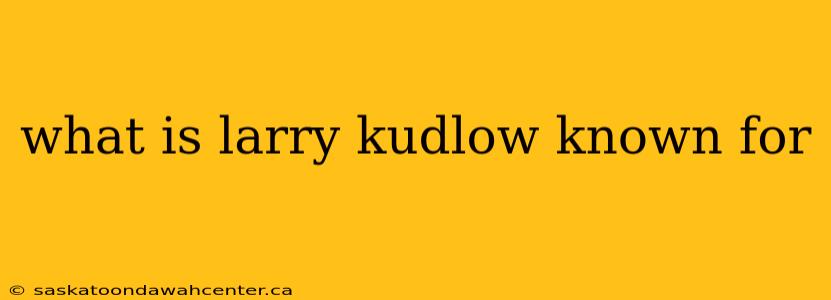 what is larry kudlow known for