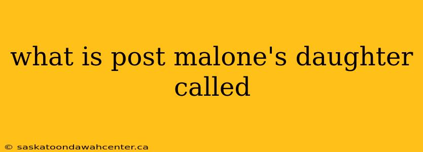 what is post malone's daughter called