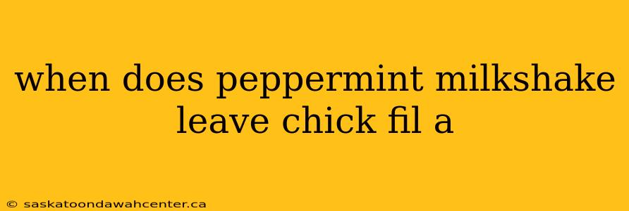 when does peppermint milkshake leave chick fil a