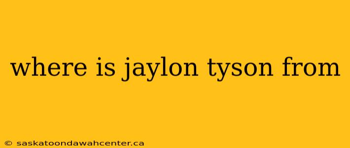 where is jaylon tyson from