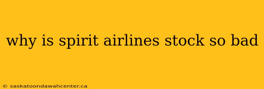 why is spirit airlines stock so bad