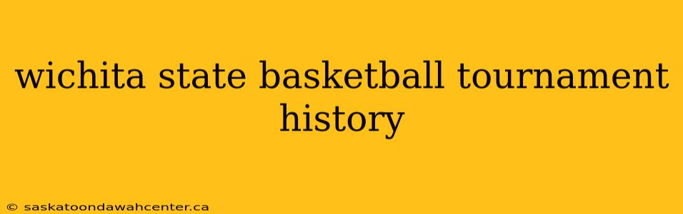 wichita state basketball tournament history