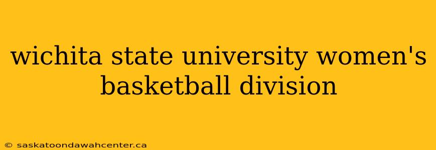 wichita state university women's basketball division