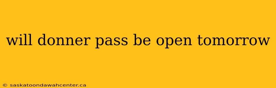 will donner pass be open tomorrow