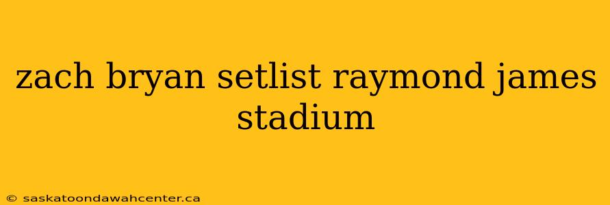 zach bryan setlist raymond james stadium